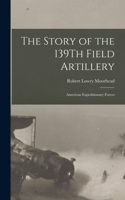 Story of the 139Th Field Artillery