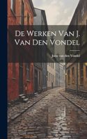 De werken van J. van den Vondel