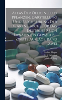 Atlas der officinellen Pflanzen. DArstellung und Beschreibung der im Arzneibuche für das deutsche Reich erwähnten Gewächse. Zweite Auflage, Band Zwei