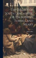 Dialect of South Lancashire, or Tim Bobbin's Tummus and Meary