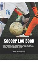 Soccer Log Book: Track your favorite Soccer team: Maintain all statistics like names of players, goals scored and conceded, fouls made, cards received, corners, pena