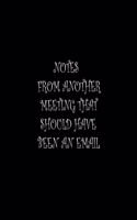 Notes From Another Meeting That Should Have Been An Email.