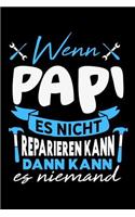 Wenn Papi es nicht reparieren kann dann kann es niemand: Kariertes Notizbuch mit 5x5 Karomuster für Menschen mit Humor und Lebenslust