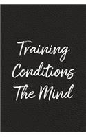 Training Conditions The Mind