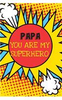 Papa You Are My Superhero