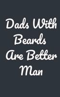 Dads With Beards Are Better Man Notebook Journal For Stylish Father day: Dad With Beard Notebook Journal Blanked Lined Diary Organizer Fashion Gift