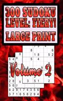 300 Sudoku Level: FIERY!!: Large Print, Difficult Puzzles