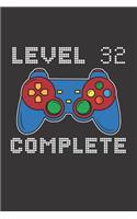 Level 32 Complete: 32nd Birthday Notebook (Funny Video Gamers Bday Gifts for Men)