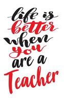 Life is Better When You Are A Teacher