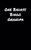 One Badass Bingo Grandpa: A soft cover blank lined journal to jot down ideas, memories, goals, and anything else that comes to mind.