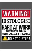 Warning Histologist Hard At Work