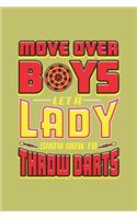 Move Over Boys Let A Lady show How To Throw Darts: With a matte, full-color soft cover, this lined journal is the ideal size 6x9 inch, 54 pages cream colored pages . It makes an excellent gift as wel