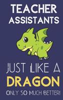 Teacher Assistants Just Like a Dragon Only So Much Better