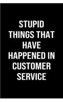 Stupid Things That Have Happened In Customer Service