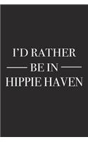 I'd Rather Be in Hippie Haven: A 6x9 Inch Matte Softcover Journal Notebook with 120 Blank Lined Pages and a Positive Hometown or Travel Cover Slogan
