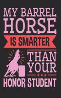 My Barrel Horse Is Smarter Than Your Honor Student: Barrel Racing Composition Book, Blank Lined Book for Trainer or Rider, 150 Pages, College Ruled