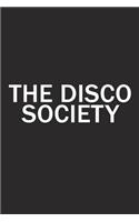 The Disco Society: A 6x9 Inch Matte Softcover Diary Notebook with 120 Blank Lined Pages and a Team Tribe or Club Cover Slogan