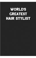 World's Greatest Hair Stylist: Blank Lined Career Notebook Journal