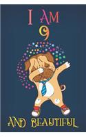 I Am 9 and Beautiful: A Happy Birthday 9 Years Old Dog Journal Notebook for Kids, Dabbing Pug Composition Sketchbook for Teen Girls, 9th Birthday Gifts for Her