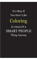 It's Okay If You Don't Like Coloring It's Kind Of A Smart People Thing Anyway: Blank Lined Notebook Journal Gift Idea With Black Cover Background, White and Yellow Text