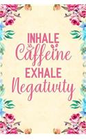 Inhale Caffeine Exhale Negativity: Notebook to Write in for Mother's Day, Mother's day Coffee gifts, Coffee journal, Coffee notebook, Coffee mom gifts