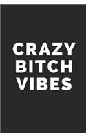 Crazy Bitch Vibes: Blank Lined Composition Notebook/Journal, 120 Page, Black Glossy Finish Quote Cover, 6x9