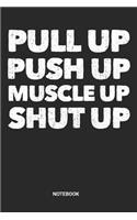 Pull Up Push Up Muscle Up Notebook: Dotted Lined Calisthenigs Notebook (6x9 inches) ideal as a Bodyweight Exercise Journal. Perfect as a Gym Workout Bar Workout Book Book for all Pull 