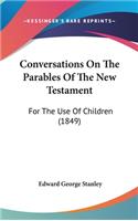 Conversations On The Parables Of The New Testament