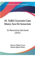 M. Tullii Ciceronis Cato Maior, Seu De Senectute