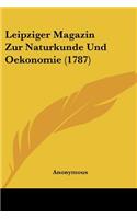 Leipziger Magazin Zur Naturkunde Und Oekonomie (1787)