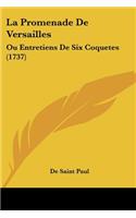 La Promenade De Versailles: Ou Entretiens De Six Coquetes (1737)(French)