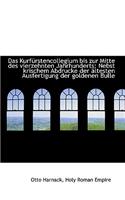 Das Kurf Rstencollegium Bis Zur Mitte Des Vierzehnten Jahrhunderts: Nebst Krischem Abdrucke Der Lte(English)