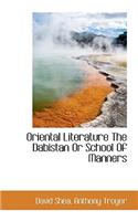 Oriental Literature the Dabistan or School of Manners