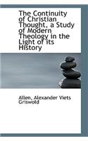 The Continuity of Christian Thought, a Study of Modern Theology in the Light of Its History