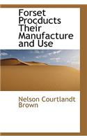 Forset Procducts Their Manufacture and Use