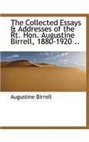 The Collected Essays & Addresses of the Rt. Hon. Augustine Birrell, 1880-1920 ..