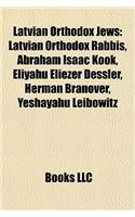Latvian Orthodox Jews: Latvian Orthodox Rabbis, Abraham Isaac Kook, Eliyahu Eliezer Dessler, Herman Branover, Yeshayahu Leibowitz