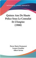 Quinze ANS de Haute Police Sous Le Consulat Et L'Empire (1900)