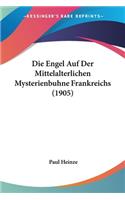 Die Engel Auf Der Mittelalterlichen Mysterienbuhne Frankreichs (1905)