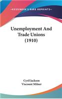 Unemployment and Trade Unions (1910)
