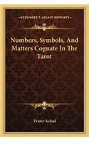 Numbers, Symbols, And Matters Cognate In The Tarot