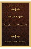 Old Regime: Court, Salons and Theaters V2