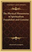 The Physical Phenomena of Spiritualism Fraudulent and Genuine