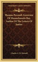 Thomas Pownall, Governor of Massachusetts Bay, Author of the Letters of Junius