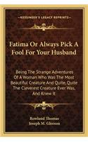 Fatima or Always Pick a Fool for Your Husband