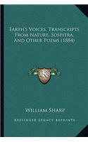 Earth's Voices, Transcripts From Nature, Sospitra, And Other Poems (1884): (English)