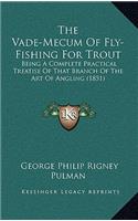 Vade-Mecum Of Fly-Fishing For Trout