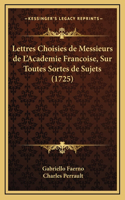 Lettres Choisies de Messieurs de L'Academie Francoise, Sur Toutes Sortes de Sujets (1725)