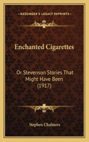 Enchanted Cigarettes