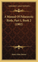 Manual Of Palaearctic Birds, Part 1, Book 2 (1902)